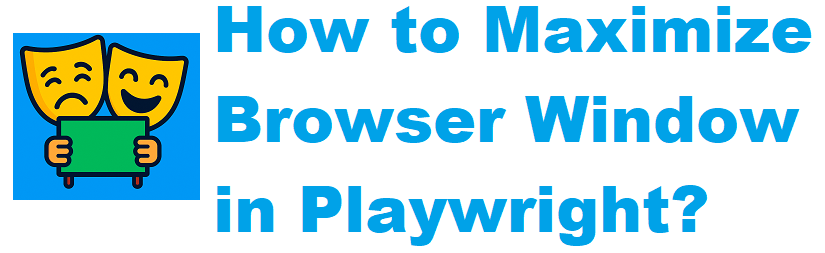 How to Maximize Browser Window in Playwright?