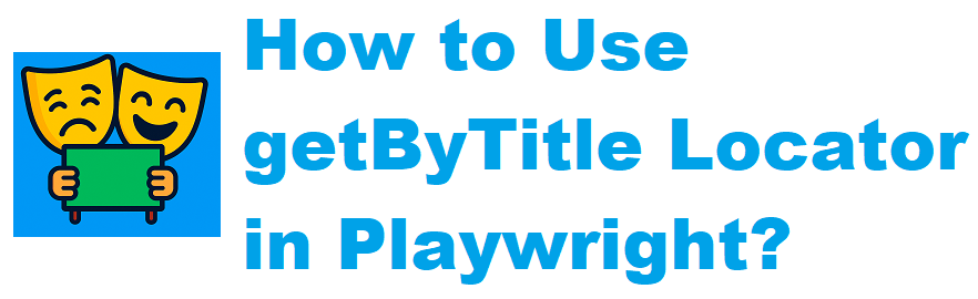 How to Use getByTitle Locator in Playwright
