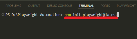 Typing the command npm init playwright@latest in the VS Code terminal to install Playwright