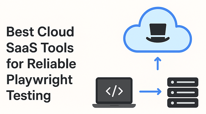 Best Cloud SaaS Tools for Playwright Testing