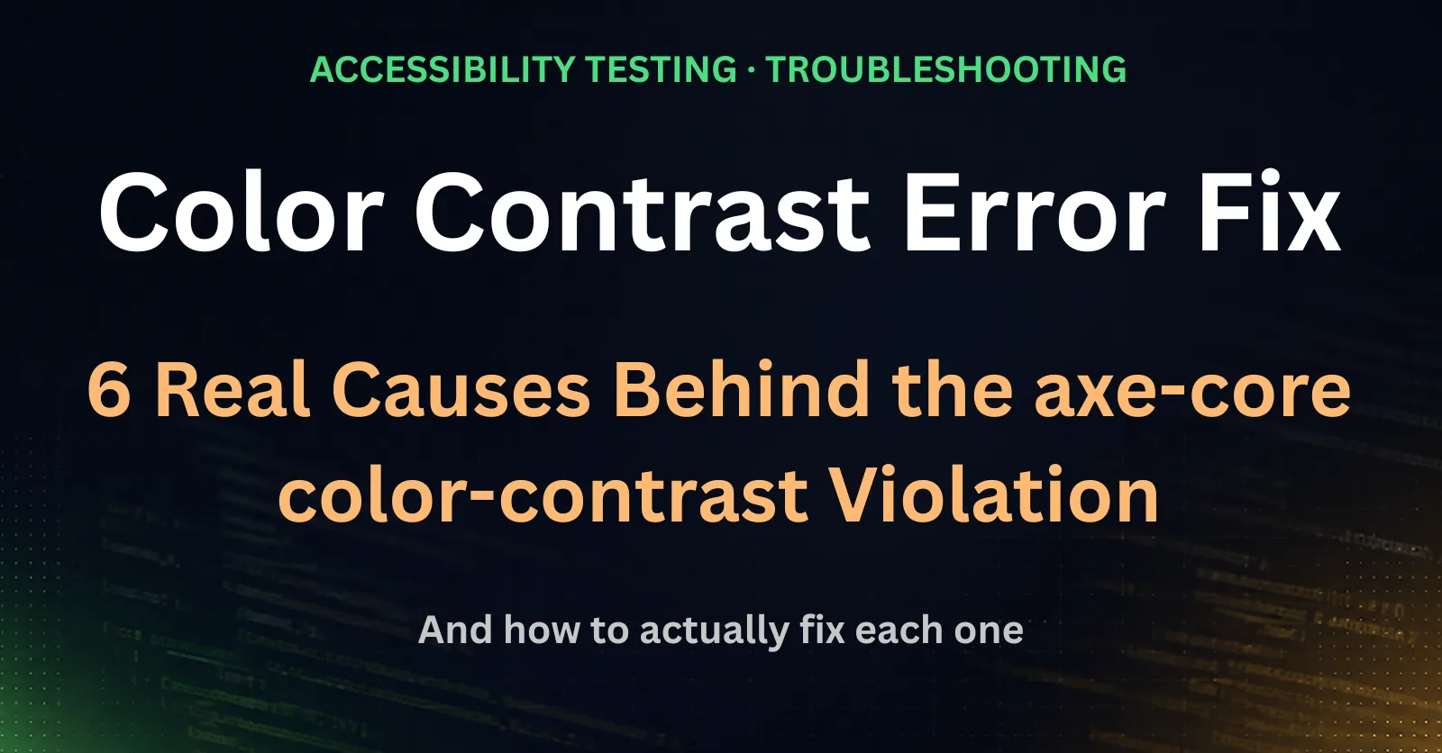 Axe-core color contrast error fix guide, 6 real causes and working code