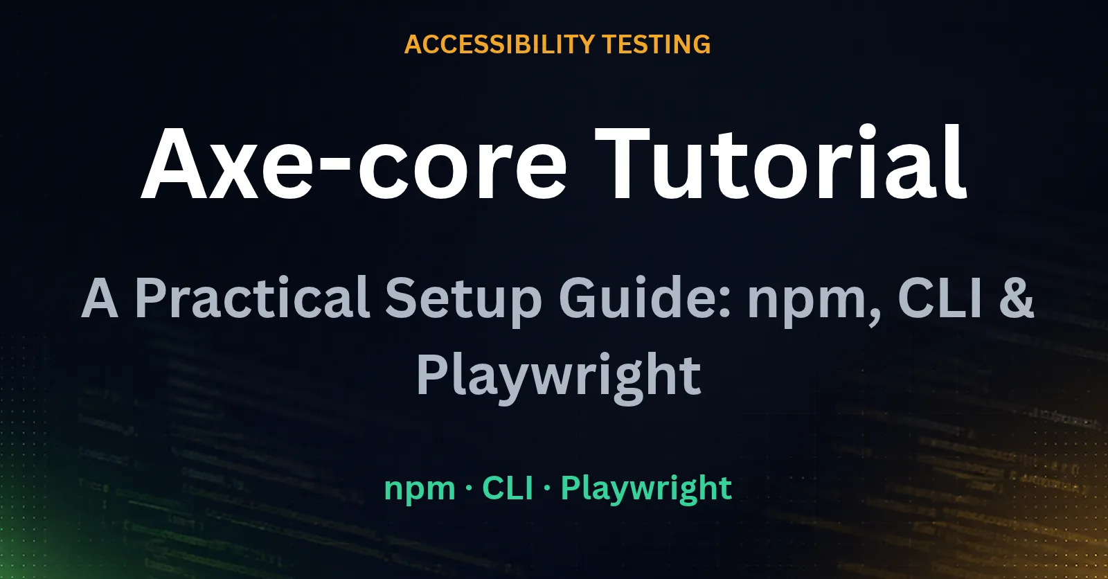 Axe-core tutorial featured image covering npm, CLI, and Playwright setup