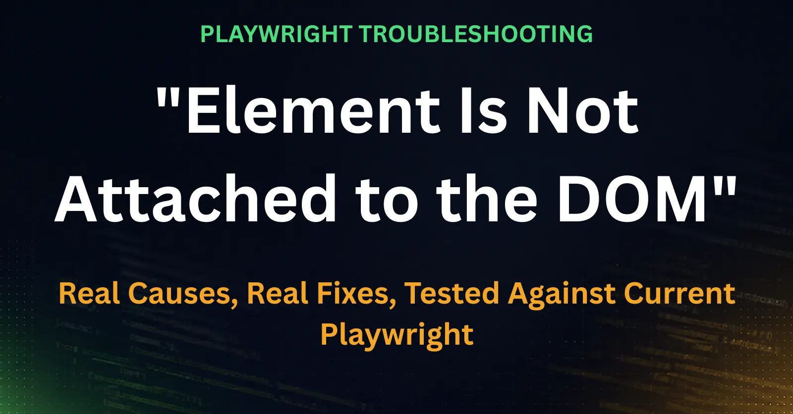 Playwright element is not attached to the DOM error, causes and fixes