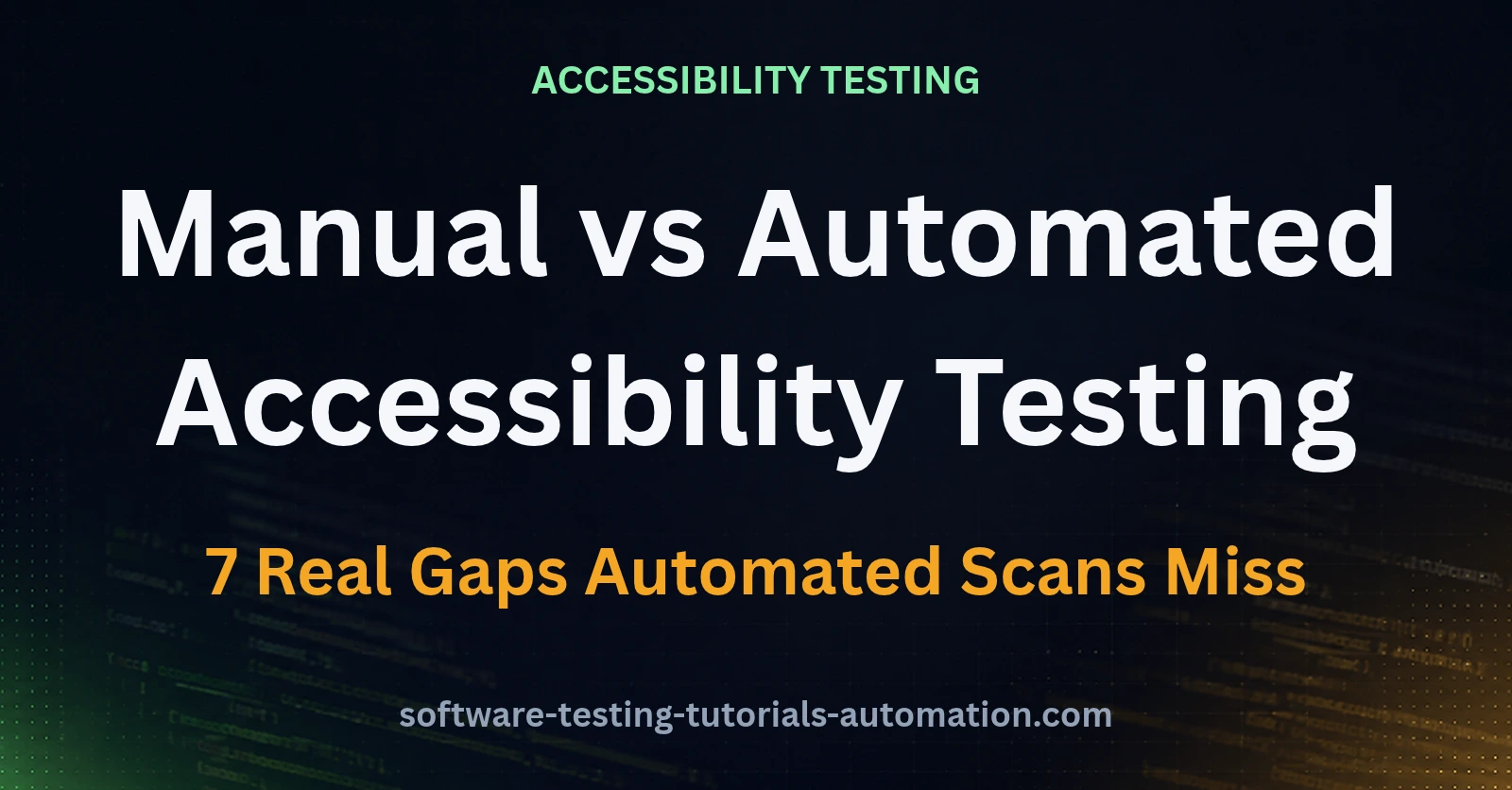 Manual vs automated accessibility testing featured graphic showing 7 real gaps automated scans miss