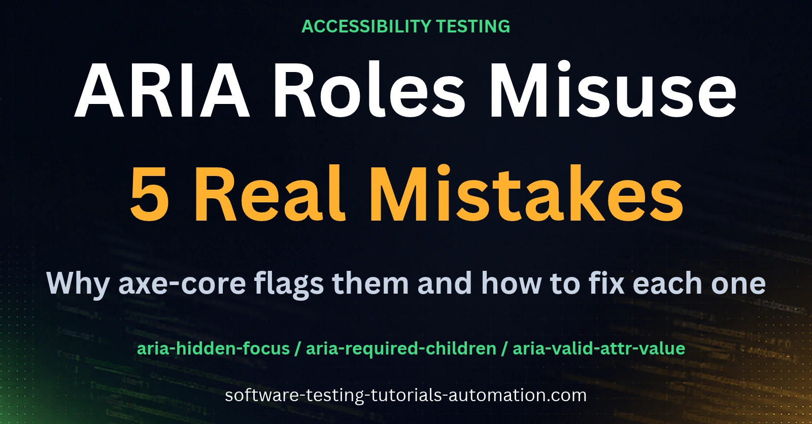 aria roles misuse: 5 real mistakes that break axe-core accessibility tests