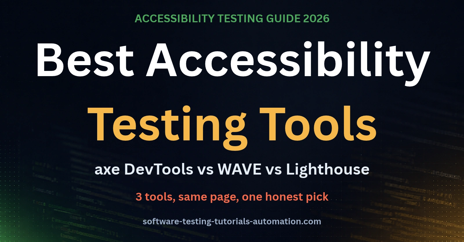 Best accessibility testing tool comparison of axe DevTools, WAVE and Lighthouse